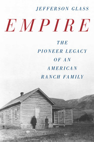 Empire (The Pioneer Legacy of an American Ranch Family) - 9781493073412 by Jefferson Glass, 9781493073412