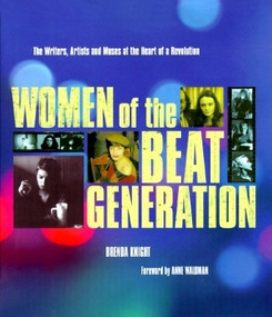 Women of the Beat Generation (The Writers, Artists, and Muses at the Heart of Revolution) by Brenda Knight, 9781573241380