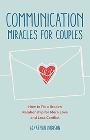 Communication Miracles for Couples (How to Fix a Broken Relationship for More Love and Less Conflict) - 9781684811045 by Jonathan Robinson, 9781684811045
