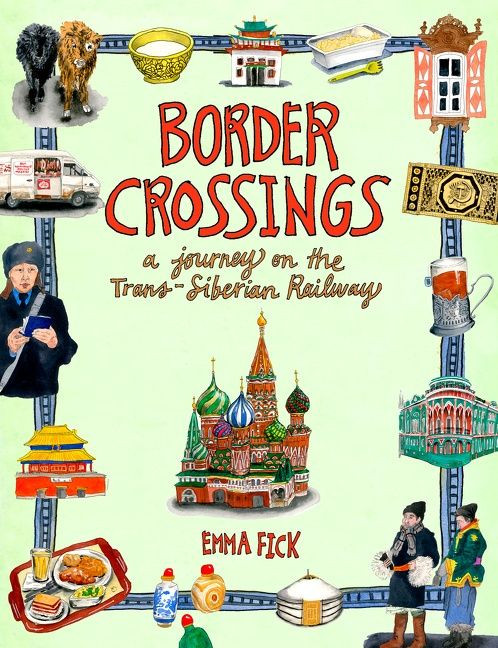 Border Crossings (A Journey on the Trans-Siberian Railway) by Emma Fick, 9780063080362
