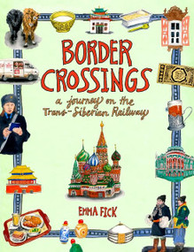 Border Crossings (A Journey on the Trans-Siberian Railway) by Emma Fick, 9780063080362