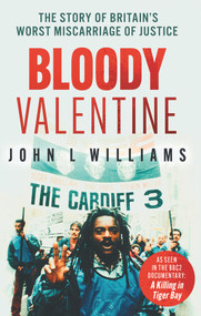 Bloody Valentine (The Story of Britain's Worst Miscarriage of Justice) by John L Williams, 9780857304698