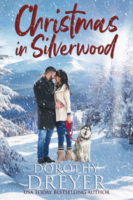 Christmas in Silverwood (An uplifting and heartwarming festive romance) by Dorothy Dreyer, 9781645480532
