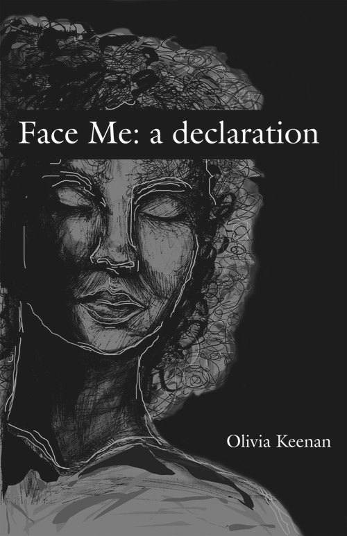 Face Me: a declaration by Olivia Keenan, 9781736545201