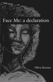Face Me: a declaration by Olivia Keenan, 9781736545201