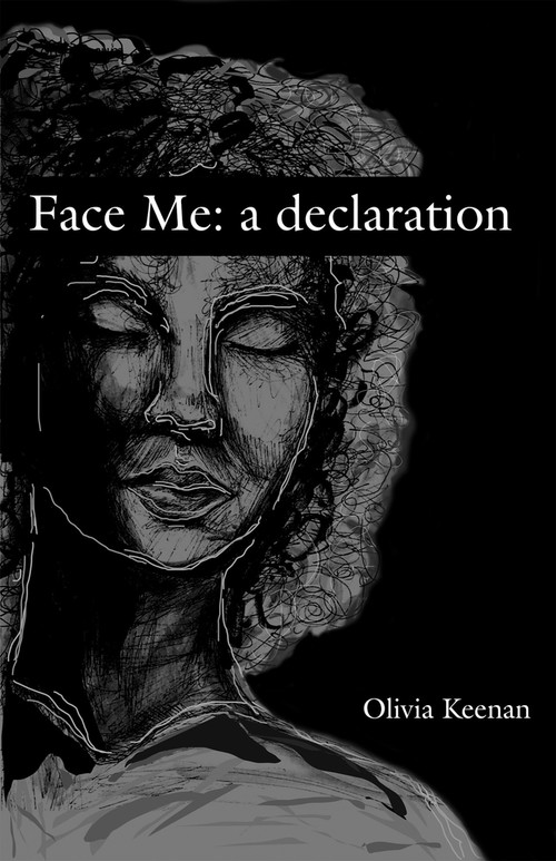 Face Me: a declaration by Olivia Keenan, 9781736545201
