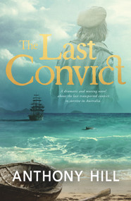 The Last Convict by Anthony Hill, 9781760894467
