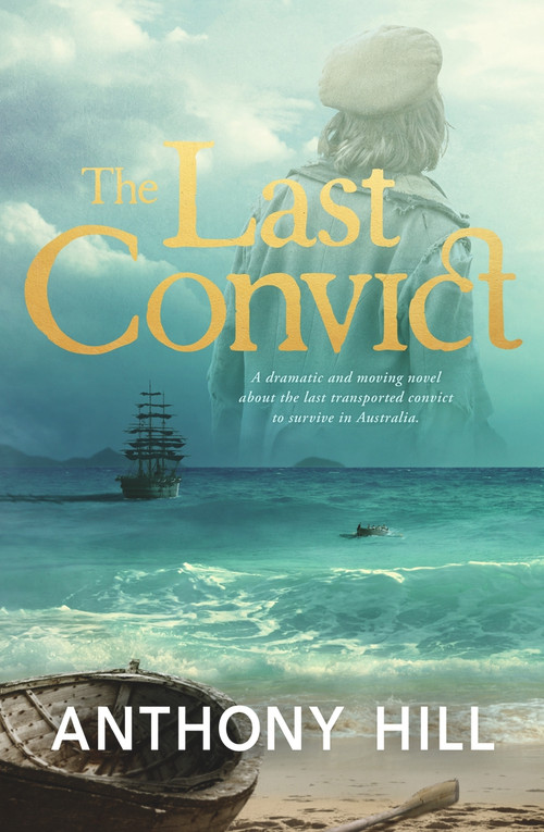 The Last Convict by Anthony Hill, 9781760894467