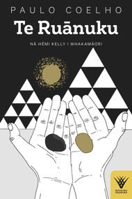 Te Ruanuku (Maori Edition) by Hemi Kelly, Paulo Coelho, 9781869409258