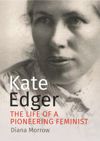 Kate Edger (The Life of a Pioneering Feminist) by Diana Morrow, 9781988592640