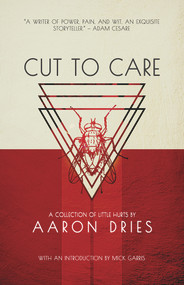 Cut to Care (A Collection of Little Hurts) by Aaron Dries, 9781922556806