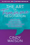 The Art of Feminine Negotiation (How to Get What You Want from the Boardroom to the Bedroom) by Cindy Watson, 9781631959769