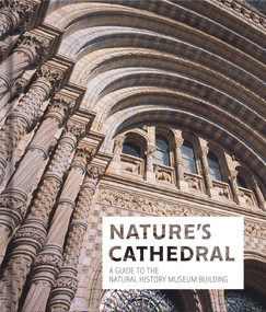 Nature's Cathedral (A guide to the Natural History Museum building) by The Natural History Museum, 9780565094836