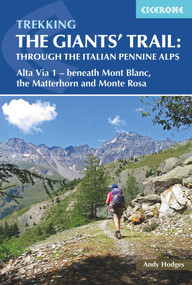 Trekking The Giants' Trail: Through the Italian Pennine Alps (Alta Via 1 - Beneath Mont Blanc, the Matterhorn and Monte Rosa) by Andy Hodges, 9781852849924