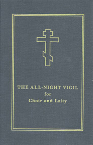 The All-Night Vigil (for Choir and Laity) by Holy Trinity Monastery, Laurence Campbell, 9780884651154