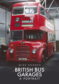British Bus Garages (A Portrait) by Mike Rhodes, 9781398100367