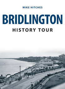 Bridlington History Tour by Mike Hitches, 9781398100701