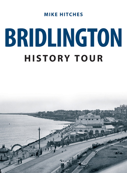 Bridlington History Tour by Mike Hitches, 9781398100701