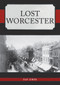 Lost Worcester by Ray Jones, 9781398101173