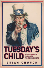 Tuesday's Child (How America Chooses Its Presidents) by Brian Church, 9781398101937