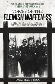 Voices of the Flemish Waffen-SS (The Final Testament of the Oostfronters) - 9781398103276 by Jonathan Trigg, 9781398103276