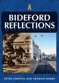 Bideford Reflections by Peter Christie, Graham Hobbs, 9781398104228