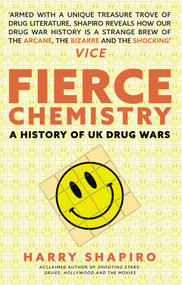 Fierce Chemistry (History of UK Drug Wars) by Harry Shapiro, 9781445665443