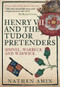 Henry VII and the Tudor Pretenders (Simnel, Warbeck, and Warwick) by Nathen Amin, 9781445675084