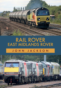 Rail Rover: East Midlands Rover by John Jackson, 9781445690162
