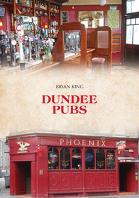 Dundee Pubs by Brian King, 9781445696980