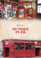 Dundee Pubs by Brian King, 9781445696980