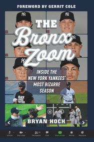 The Bronx Zoom (Inside the New York Yankees' Most Bizarre Season) by Bryan Hoch, 9781629378923