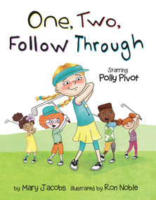 One, Two, Follow Through! (Starring Polly Pivot) by Mary Jacobs, 9781629378954