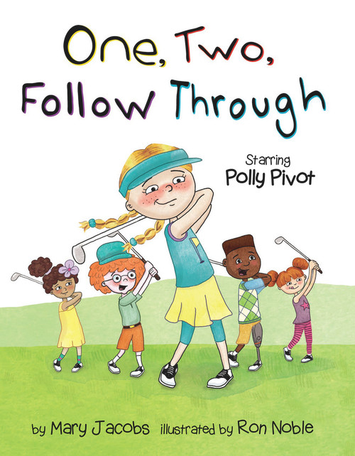One, Two, Follow Through! (Starring Polly Pivot) by Mary Jacobs, 9781629378954
