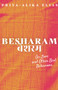 Besharam (On Love and Other Bad Behaviors) by Priya-Alika Elias, 9781641605076