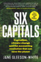 Six Capitals (Capitalism, Climate Change and the Accounting Revolution that Can Save the Planet) by Jane Gleeson-White, 9781760876784