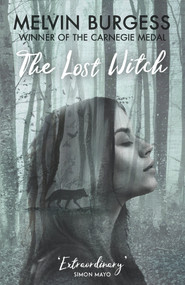 The Lost Witch - 9781783448357 by Melvin Burgess, 9781783448357