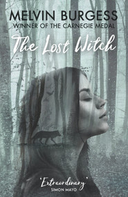 The Lost Witch - 9781783448357 by Melvin Burgess, 9781783448357
