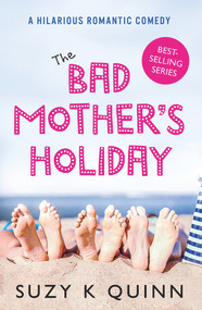 The Bad Mother's Holiday by Suzy K Quinn, 9781785631597