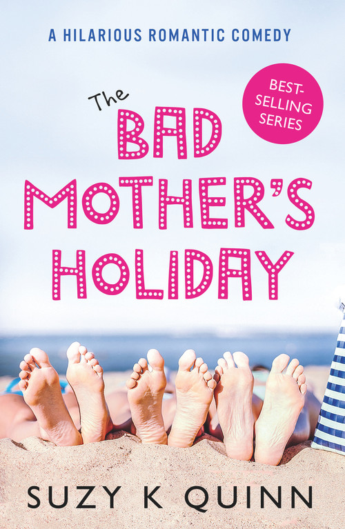 The Bad Mother's Holiday by Suzy K Quinn, 9781785631597