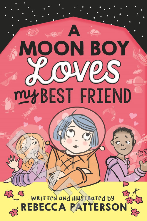 A Moon Boy Loves My Best Friend by Rebecca Patterson, 9781839130175