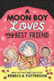 A Moon Boy Loves My Best Friend by Rebecca Patterson, 9781839130175