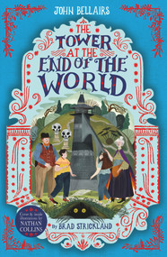 The Tower at the End of the World by John Bellairs, Brad Strickland, 9781848128743