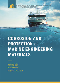 Corrosion and Protection of Marine Engineering Materials by Nan Sheng, Toshiaki Ohtsuka, Yanhua Lei, 9788193815199