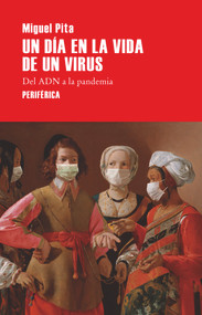 Un día en la vida de un virus (Del ADN a la pandemia) (Spanish Edition) by Miguel Pita, 9788418264559