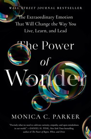 The Power of Wonder (The Extraordinary Emotion That Will Change the Way You Live, Learn, and Lead) by Monica C. Parker, 9780593419366
