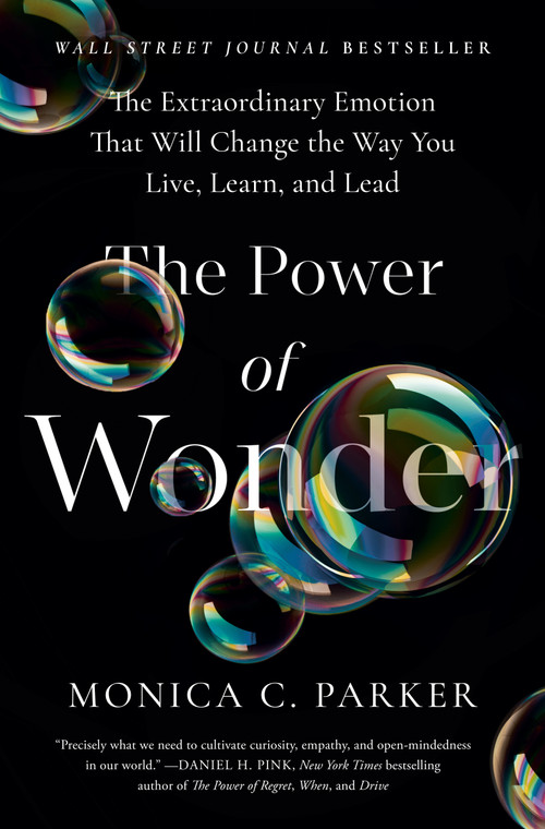 The Power of Wonder (The Extraordinary Emotion That Will Change the Way You Live, Learn, and Lead) by Monica C. Parker, 9780593419366