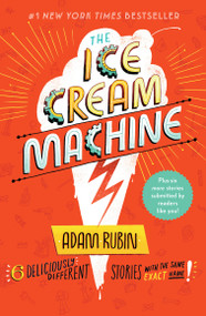 The Ice Cream Machine (6 Deliciously Different Stories with the Same Exact Name!) - 9780593325803 by Adam Rubin, 9780593325803