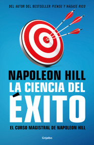 La ciencia del éxito/ Napoleon Hill's Master Course. The Original Science of Success (Spanish Edition) by Napoleón Hill, 9786073814409