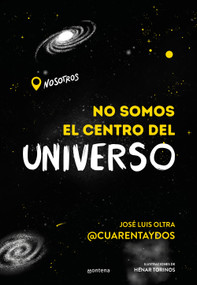 No somos el centro del universo/ We Are Not the Center of the Universe (Spanish Edition) by José Luis Oltra, 9788418483202
